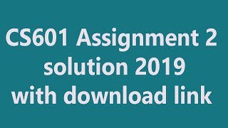 CS601 Assignment 2 solution 2019