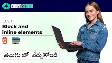 HTML Block and Inline elements in Telugu || Understanding HTML Display Types ||Coding School ||