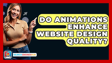 Do Animations Enhance Website Design Quality? - SearchEnginesHub.com