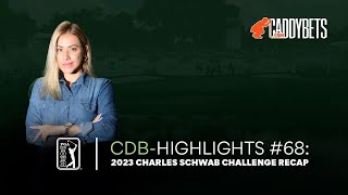 CDB - HIGHLIGHTS #68: 2023 Charles Schwab Challenge Recap