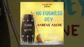 Karene Asche - No Business Dey [Bhangraton Riddim]