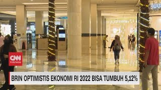 BRIN Optimis Ekonomi RI 2022 Bisa Tumbuh 5,12 Persen