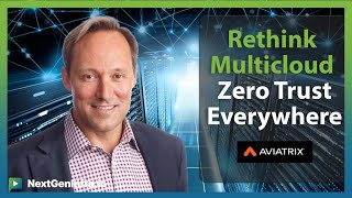 TechUpdate: Rethink MultiCloud - Zero Trust Everywhere
