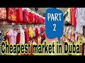 CHEAPEST SHOPPING MARKET IN DUBAI | PART 2 | GIFT MARKET | 1 TO 10