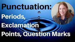 Punctuation in Writing: How to Use Periods, Exclamation Points, & Question Marks