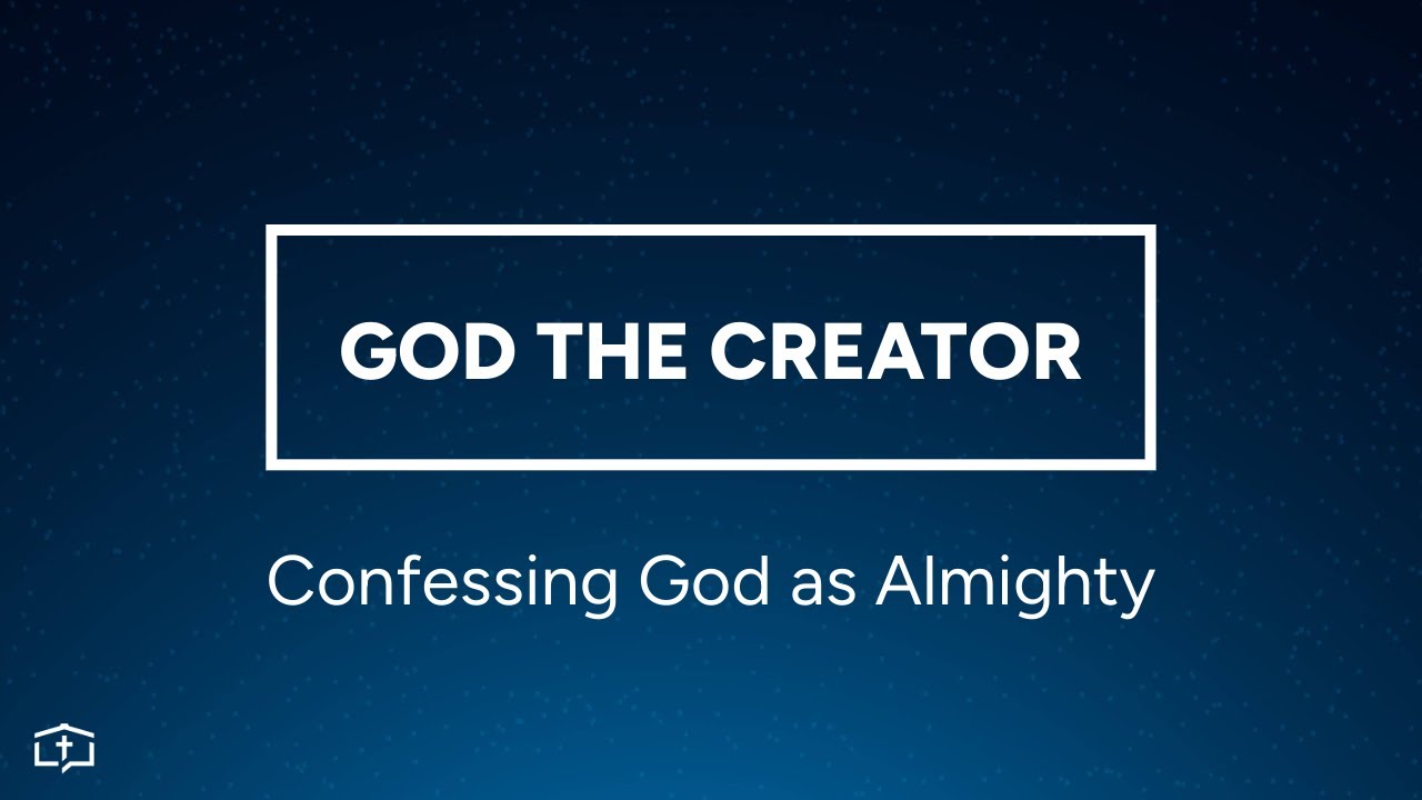 God the Creator | Confessing God as Almighty