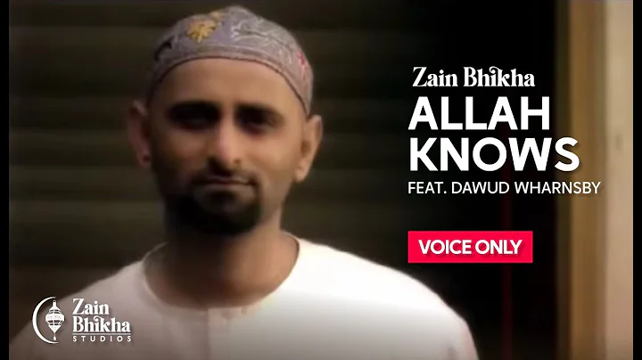 Allah Knows |  Zain Bhikha feat. Dawud Wharnsby | Official Video
