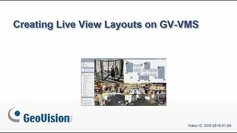 GeoVision GV-VMS - Creating Live View Layouts