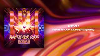 KEVU - Rave Is Our Cure (Acapella)