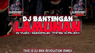 Dj Bantengan Lamunan gedruk Ping Kalehfrom Dj Rkn Revolution