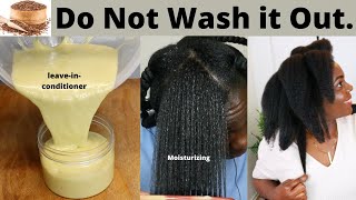 Do Not Wash Out, DIY LeaveinCONDITIONER  For Extreme Moisture and Growth.