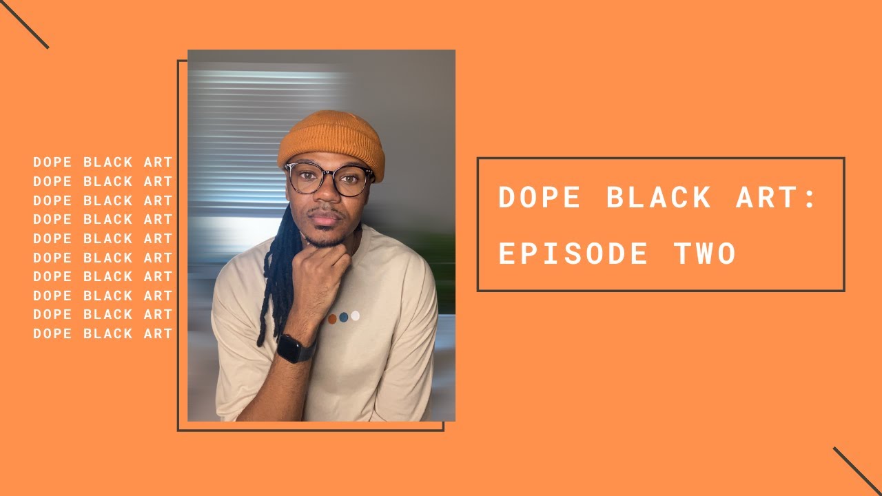 Dope Black Art | Episode 2