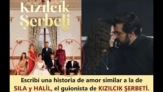 Escribí una historia de amor similar a la de SILA y HALİL, el guionista de KIZILCIK ŞERBETİ.
