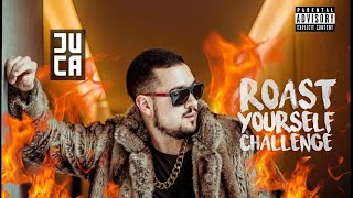 ROAST YOURSELF CHALLENGE | JUCA