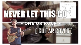 ONE OK ROCK - Never Let This Go [Guitar Cover]