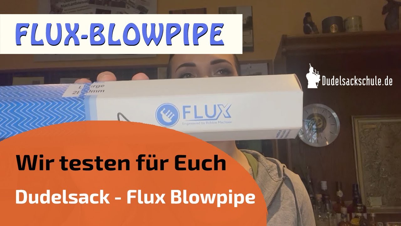 Flux Blowpipe | Wir testen für Euch | Dudelsackschule.de ⭐⭐⭐⭐⭐
