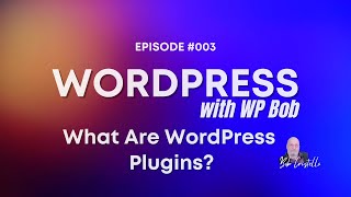 WordPress with WP Bob - Episode 3 - What are WordPress Plugins?