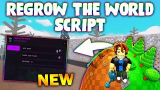 *NEW* Regrow The World! Script (PASTEBIN 2026) ( AUTO WATER, REMOVE DEAD LANTS )