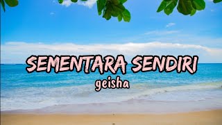 Sementara Sendiri - Geisha Lyrics Music Indonesia
