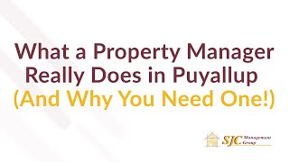 Top Reasons Smart Landlords in Puyallup Choose Us | SJC Property Management | WA Property Management