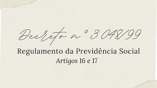 Decreto nº 3.048/99 | Artigos 16 e 17 | Regulamento da Previdência Social | Concurso INSS