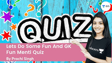 Lets Do Some Fun And GK Quiz | Fun Menti Quiz | Science | Unacademy 6th | Prachi Singh