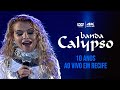 BANDA CALYPSO | 10 ANOS - AO VIVO EM RECIFE - DVD COMPLETO | 4K