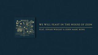 We Will Feast In The House Of Zion | The Worship Initiative feat. Dinah Wright and John Marc Kohl