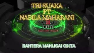 TRI SUAKA FT NABILA MAHARANI - BAHTERA MAHLIGAI CINTA