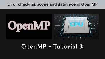 OpenMP - Tutorial 3 - Error checking, scope and data race