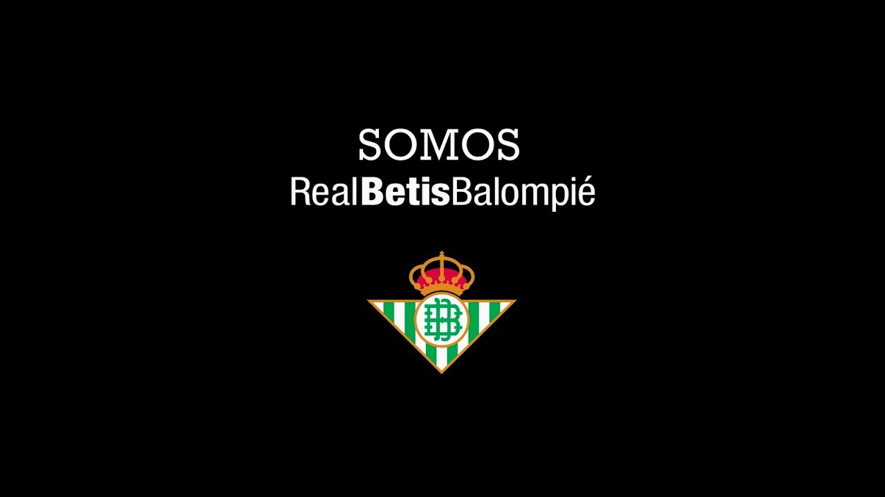 "Somos el Real Betis Balompié" - YouTube