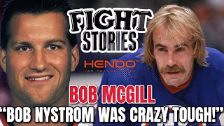 Fight Stories - Bob McGill - “Bob Nystrom was Crazy Tough!”