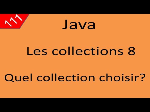 Java Cours 111 درس جافا Les Collections partie 8 quelle collection choisir?