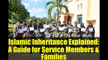 Islamic Inheritance Explained: A Guide for Service Members & Families