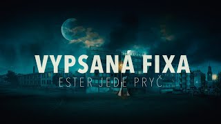 Vypsaná fiXa Ester jede pryč (official klip)