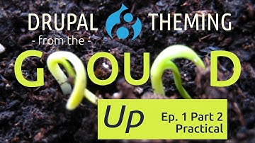 Drupal 8 theming from the ground up (stream) S01P02