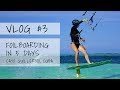 VLOG #3: Foilboarding in 5 Days - Cayo Guillermo, Cuba