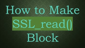 How to Make SSL_read() Block