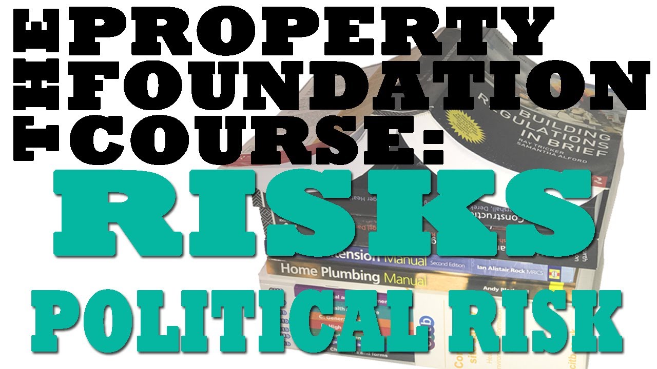 14.9 The PROPERTY FOUNDATION COURSE; Risks, Political Risk