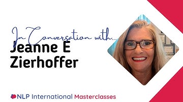 In Conversation with...Jeanne Zierhoffer - 2026 Virtual NLP Masterclass