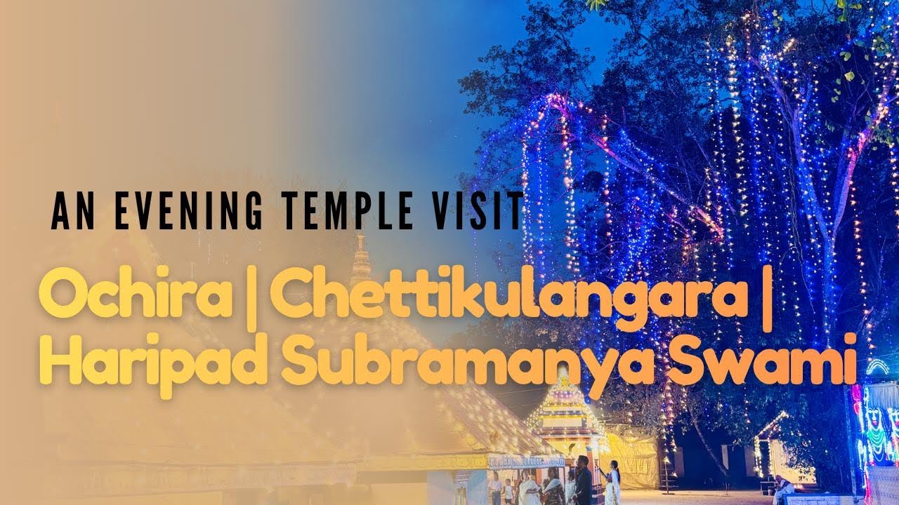 An Evening Temple Visit | Ochira • Chettikulangara • Haripad Subramanya Swami 