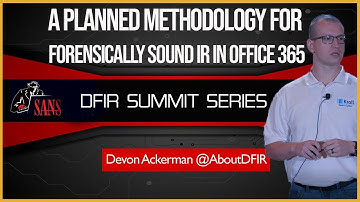 A Planned Methodology for Forensically Sound IR in Office 365 - SANS DFIR Summit 2018