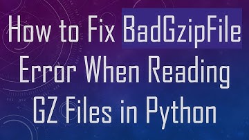 How to Fix BadGzipFile Error When Reading GZ Files in Python