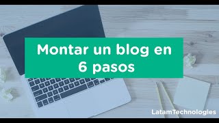 Montar un blog en 6 pasos sencillos