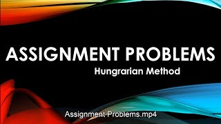Assignment Problems: Hungrarian Method