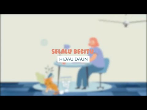 selalu begitu hijau daun +Lirik