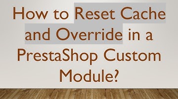 How to Reset Cache and Override in a PrestaShop Custom Module?