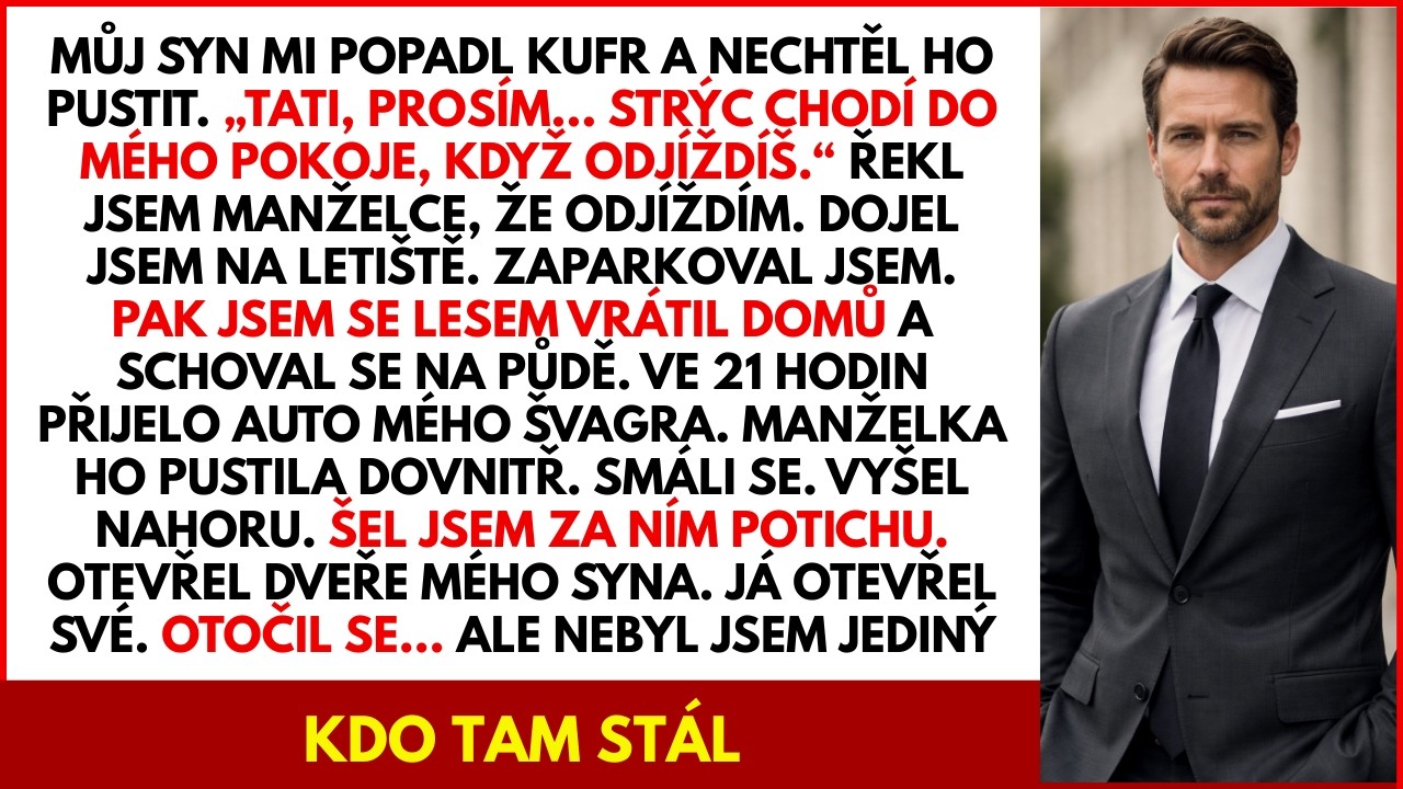 Syn řekl: „Strýc chodí do mého pokoje, když odjíždíš“. Předstírala jsem odchod a schovala se na půdě