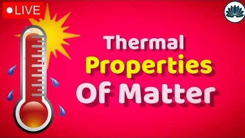 Thermal Properties Of Matter | Chapter 10 | IGCSE/GCE O LEVEL | Physics