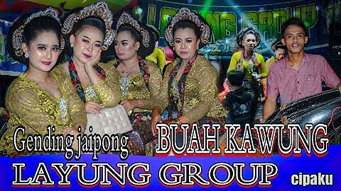 BUAH KAWUNG ~GENDING JAIPONG LAYUNG GROUP ~cipaku